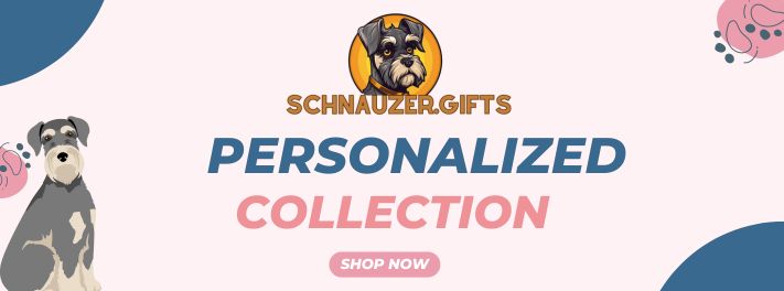 Schnauzer Gifts Store PERSONALIZED Collection
